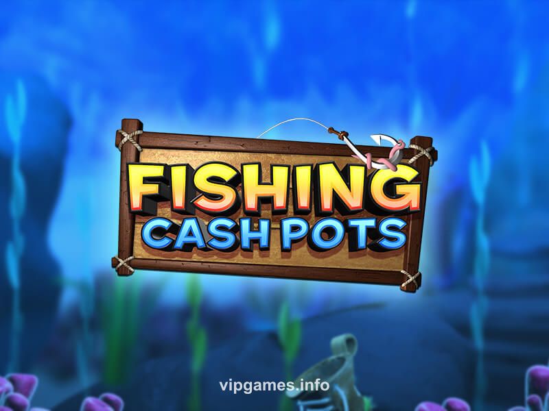 Fishing Cash Pots vip game